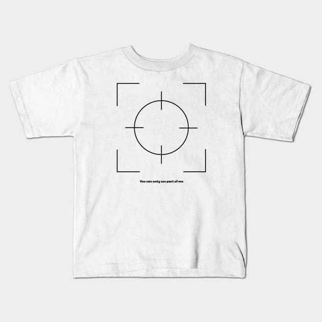 You can only see part of me Kids T-Shirt by SanjStudio